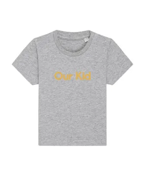 OUR KID T-SHIRT - Grey T-shirt with Mustard Slogan for Babies and Kids